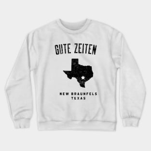 NEW BRAUNFELS TEXAS GUTE ZEITEN Crewneck Sweatshirt